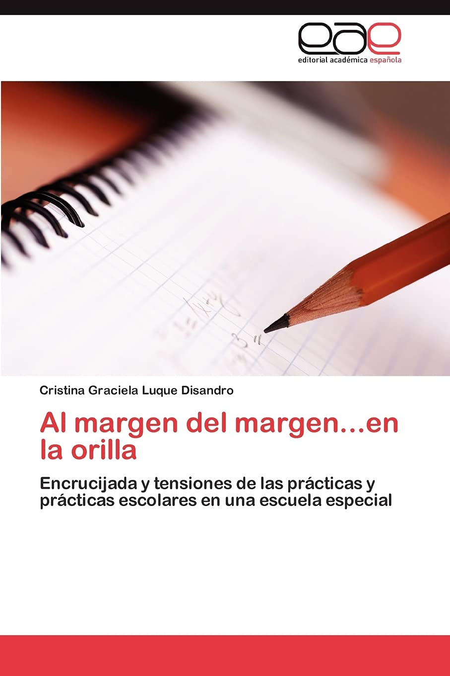 Al Margen Del Margen...En La Orilla: Encrucijada Y Tensiones De Las Prcticas Y Prcticas Escolares En Una Escuela Especial (S,Used