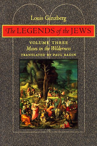 The Legends Of The Jews: Moses In The Wilderness (Volume 3),New