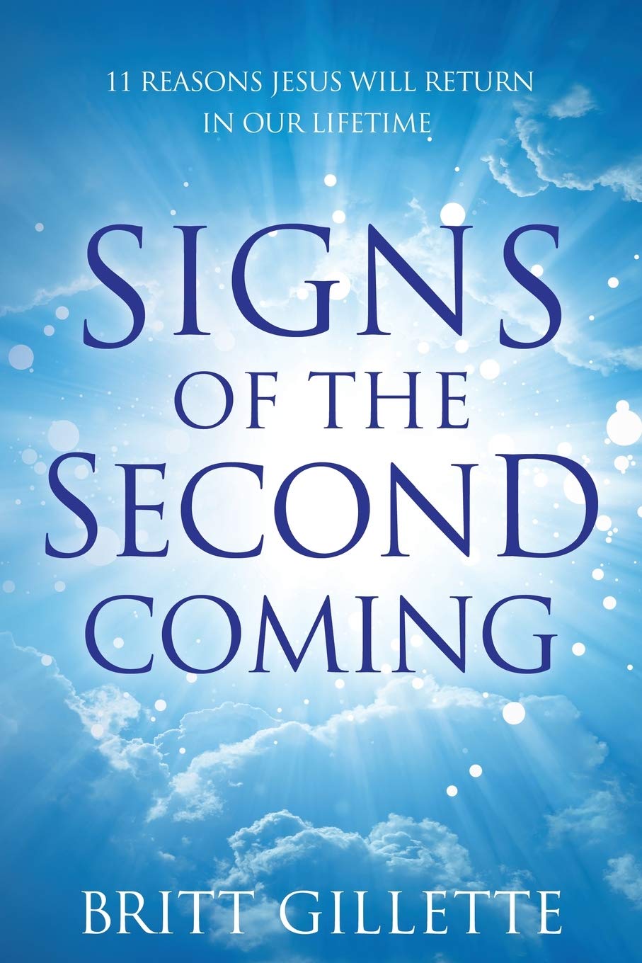 Signs Of The Second Coming: 11 Reasons Jesus Will Return in Our Lifetime,Used