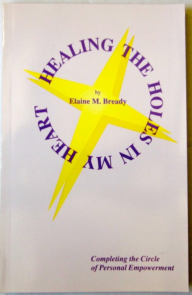 Healing the Holes in My Heart: Completing the Circle of Personal Empowerment,Used