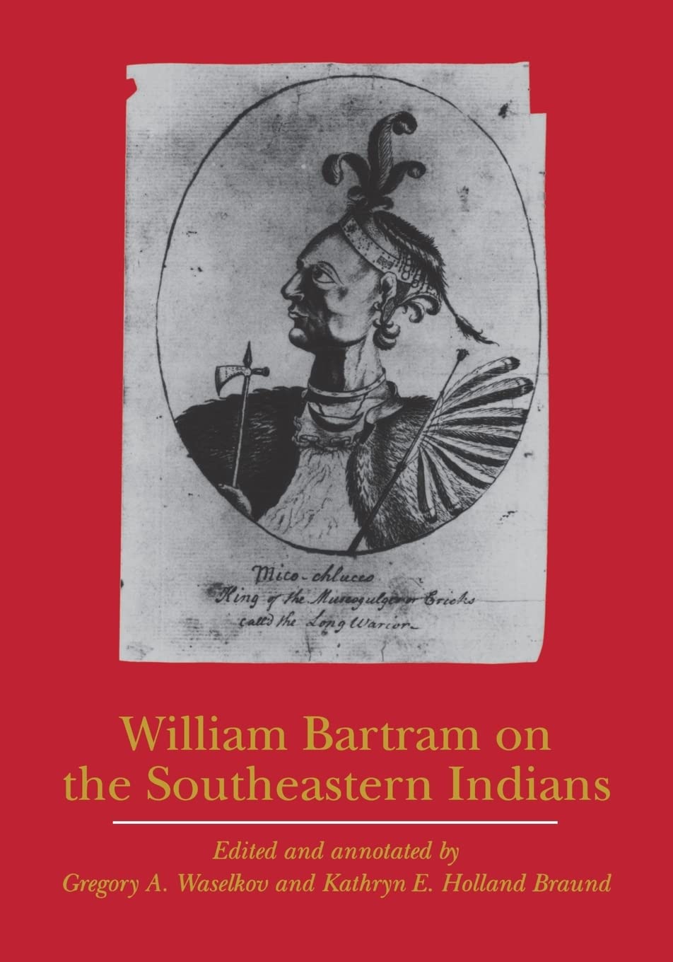 William Bartram On The Southeastern Indians (Indians Of The Southeast),New