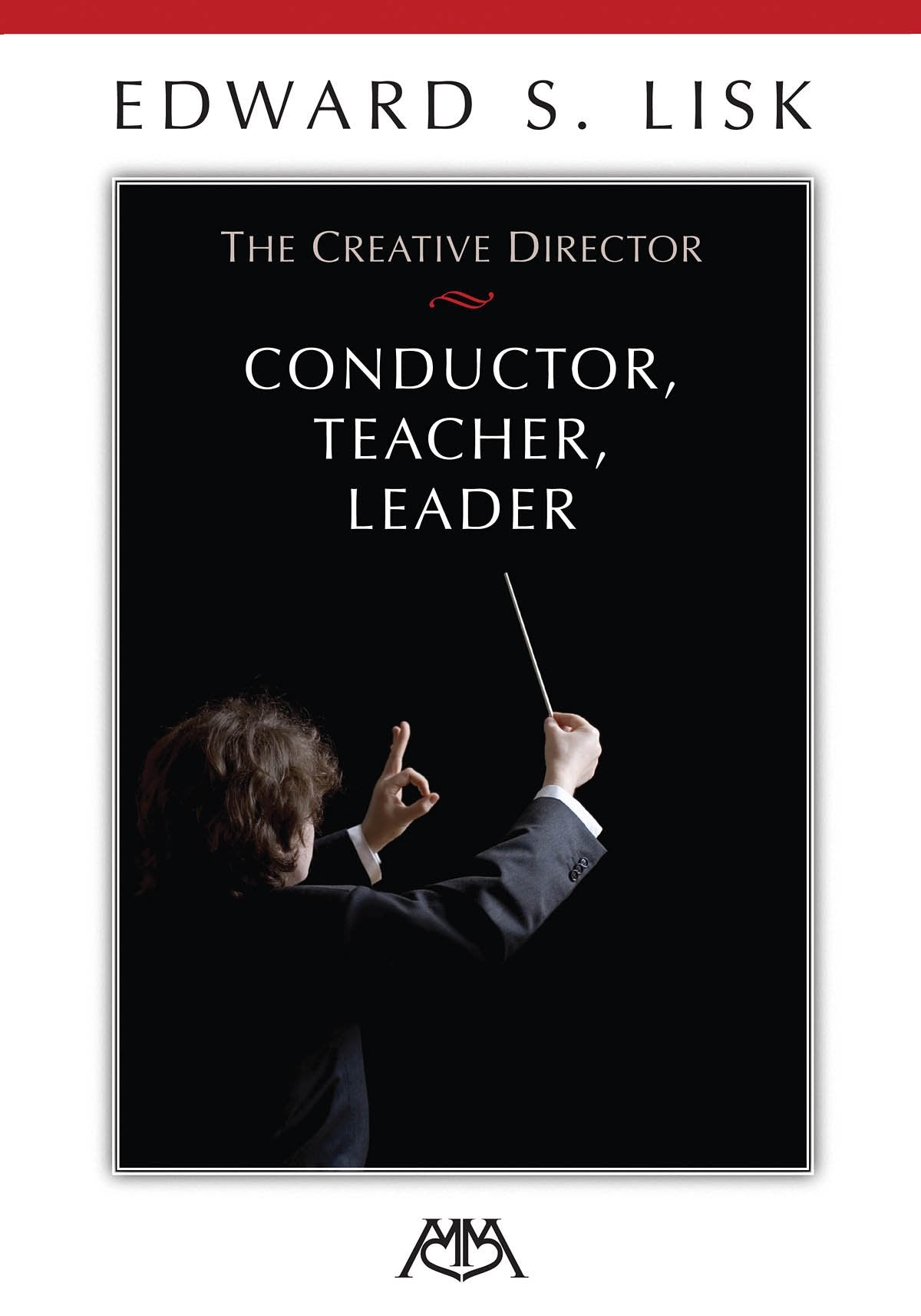 The Creative Director: Conductor, Teacher, Leader,Used
