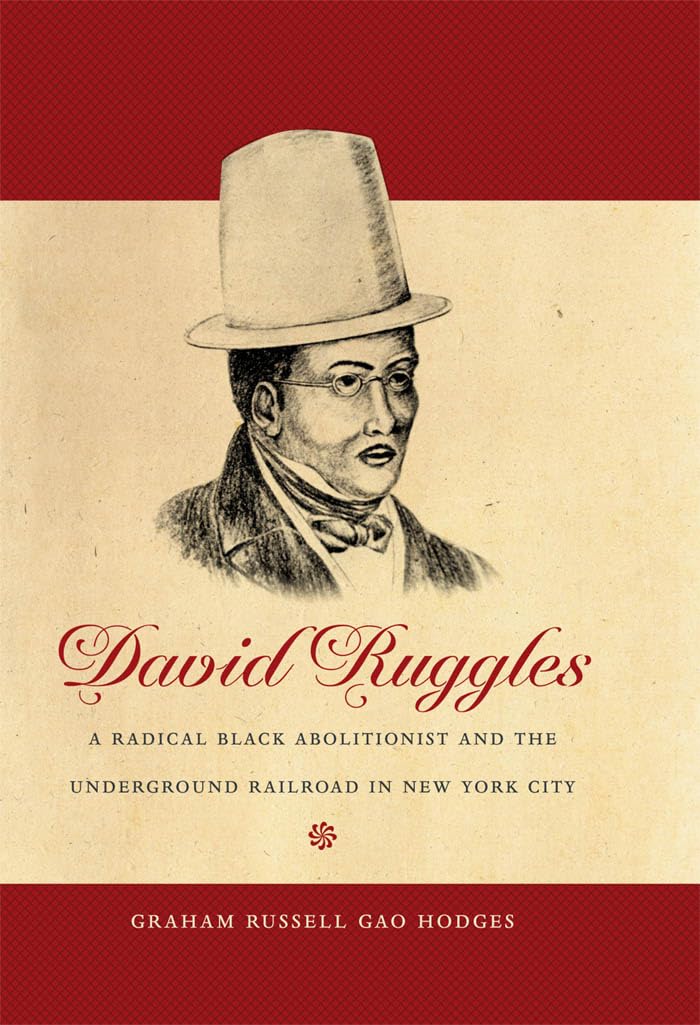 David Ruggles: A Radical Black Abolitionist and the Underground Railroad in New York City (The John Hope Franklin Series in Afri,Used
