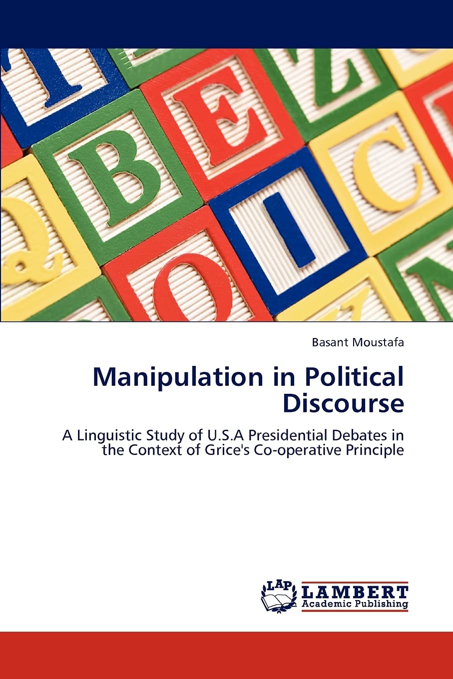 Manipulation in Political Discourse: A Linguistic Study of U.S.A Presidential Debates in the Context of Grice's Cooperative Pri,Used