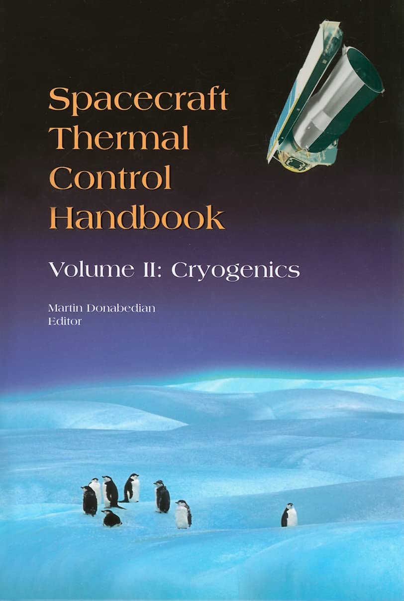 Spacecraft Thermal Control Handbook, Volume 2: Cryogenics (Aerospace Press),Used