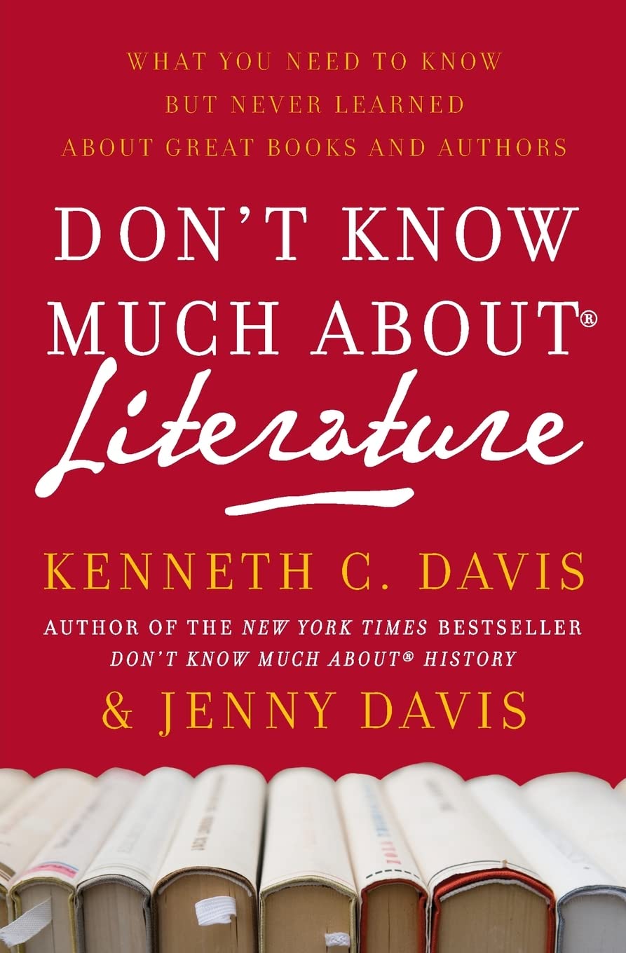 Don't Know Much About Literature: What You Need to Know but Never Learned About Great Books and Authors (Don't Know Much About S,Used