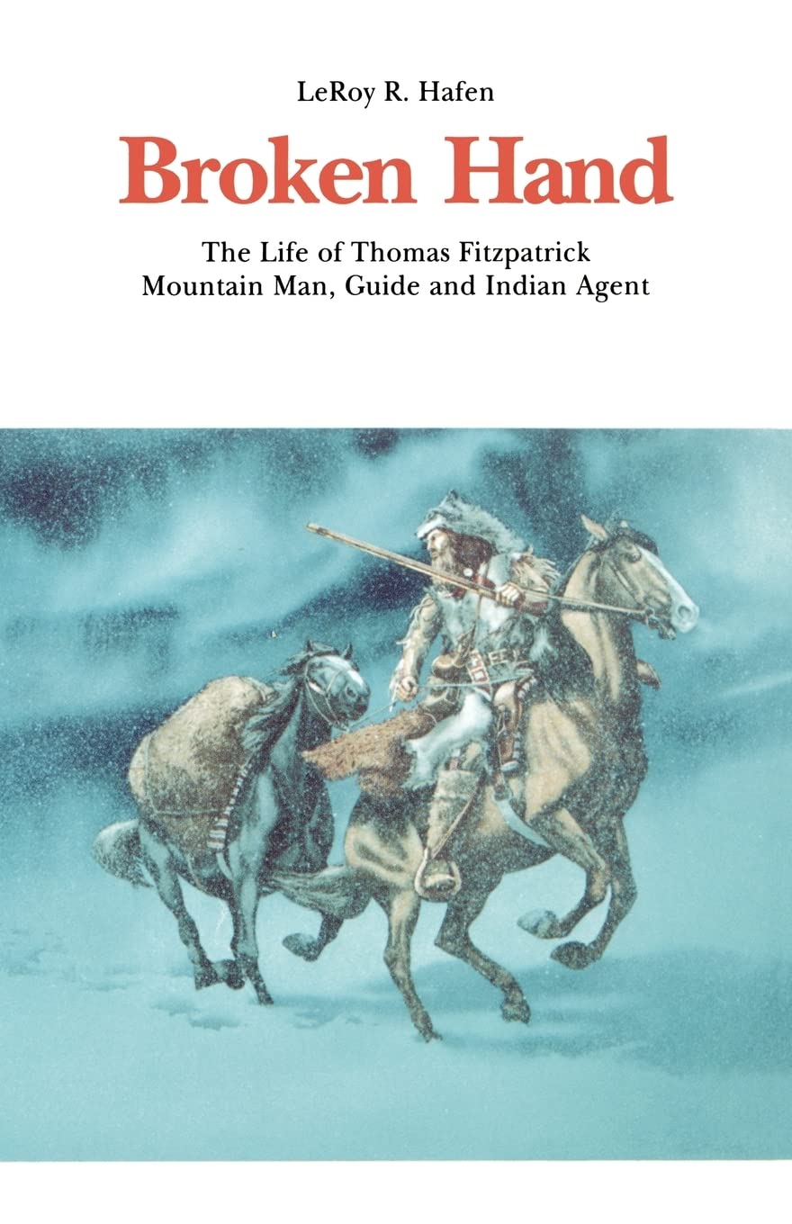 Broken Hand: The Life of Thomas Fitzpatrick, Mountain Man, Guide and Indian Agent (Bison Book S),Used