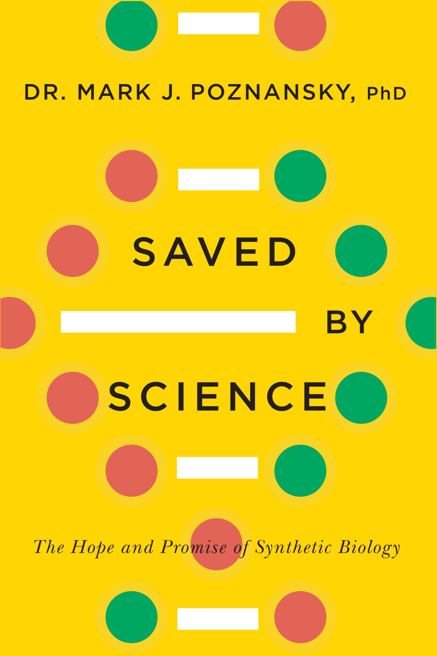 Saved by Science: The Hope and Promise of Synthetic Biology,Used