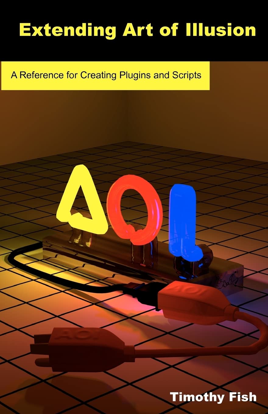 Extending Art Of Illusion: A Reference For Creating Plugins And Scripts,Used