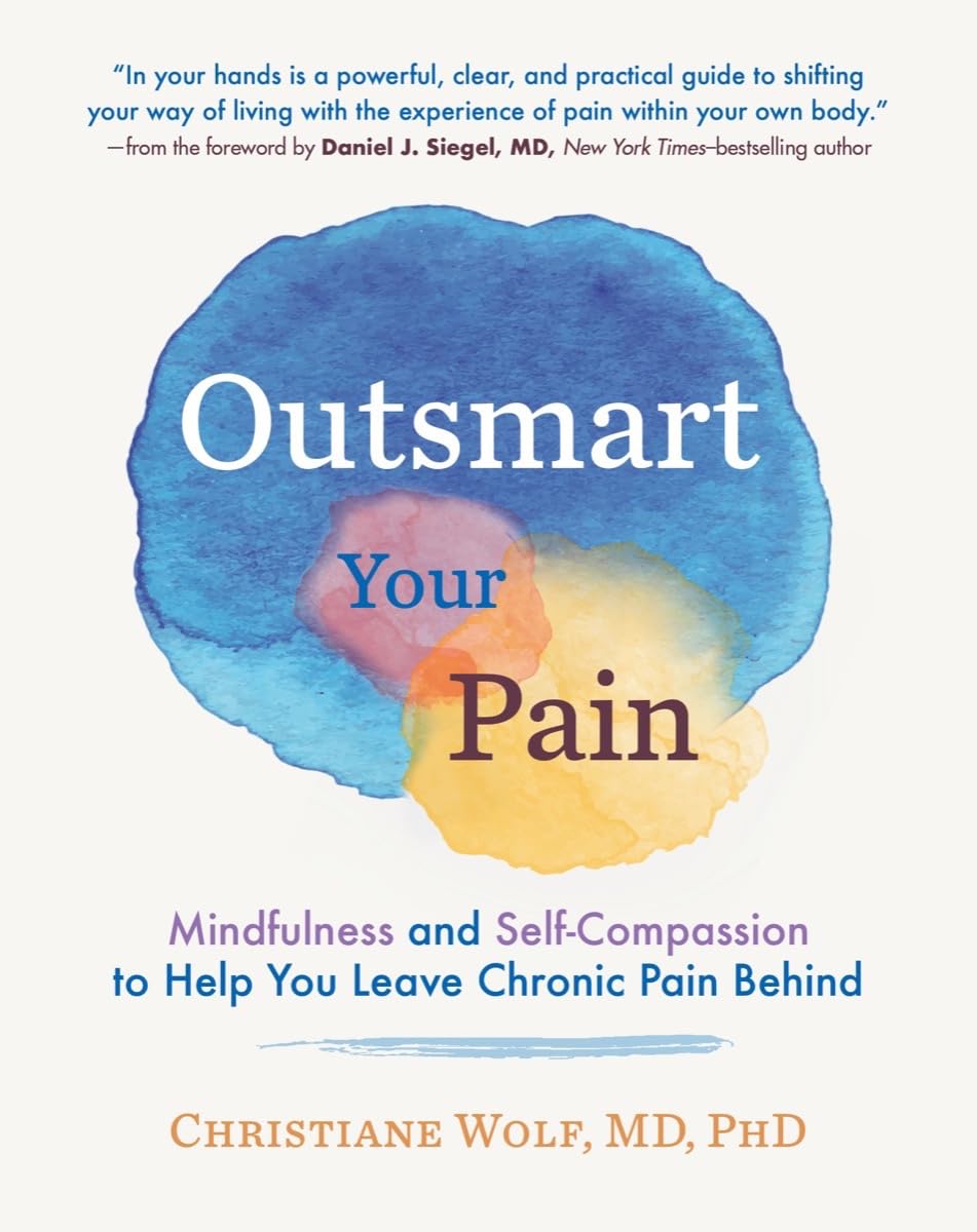 Outsmart Your Pain: Mindfulness and SelfCompassion to Help You Leave Chronic Pain Behind,Used