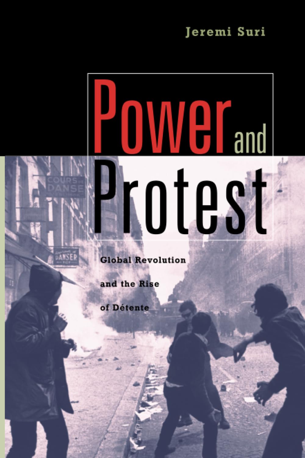Power And Protest: Global Revolution And The Rise Of Detente,New