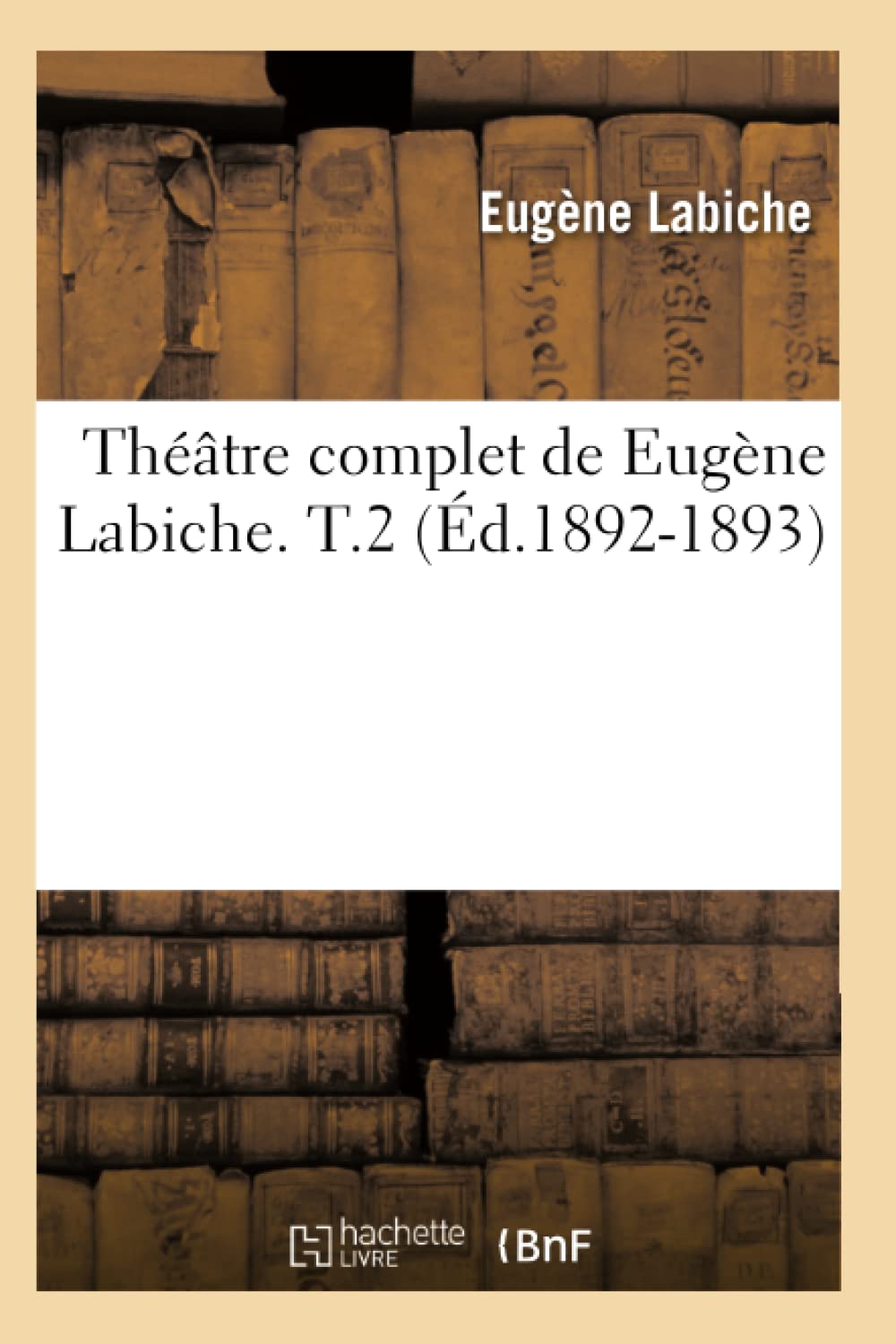 Thtre Complet De Eugne Labiche. T.2 (D.18921893) (Litterature) (French Edition),New