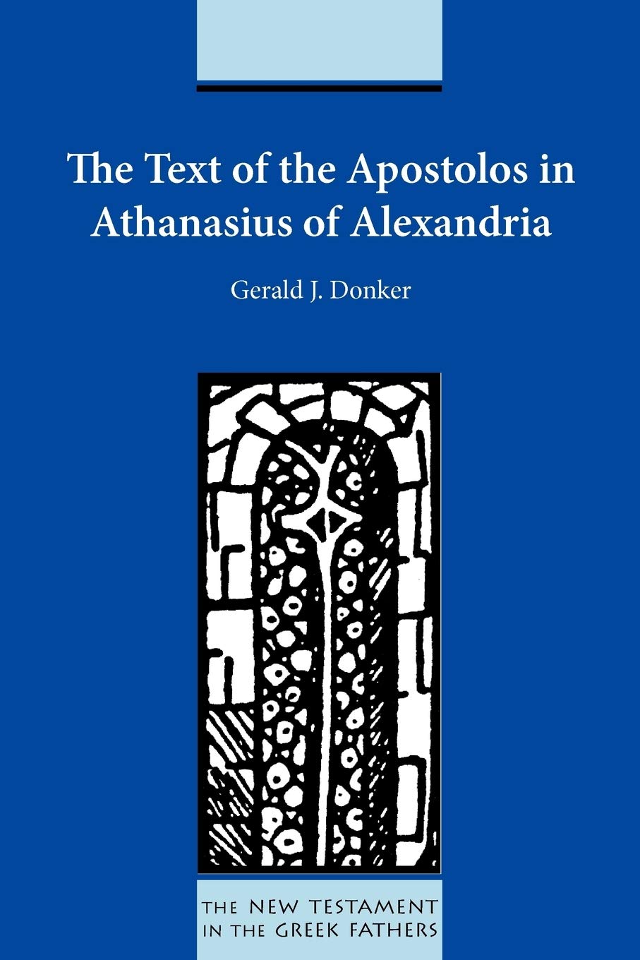 The Text of the Apostolos in Athanasius of Alexandria (New Testament in the Greek Fathers),Used