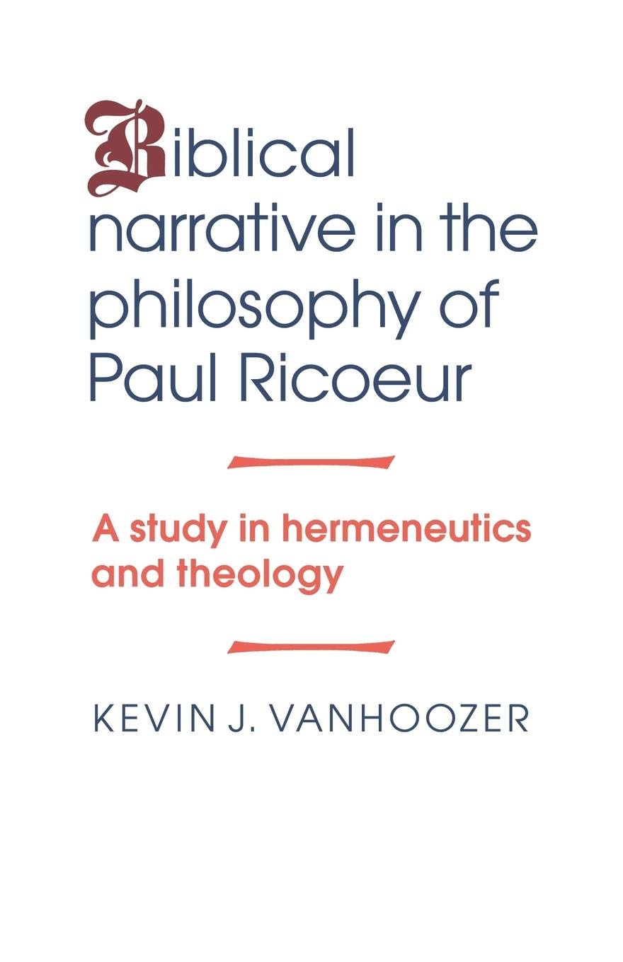 Biblical Narrative in the Philosophy of Paul Ricoeur: A Study in Hermeneutics and Theology,Used