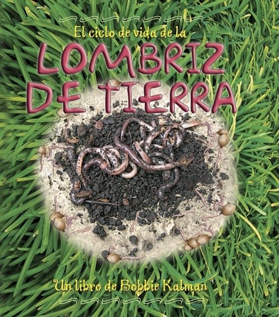 El Ciclo de Vida de la Lombriz de Tierra (the Life Cycle of an Earthworm) (Ciclos de Vida (the Life Cycle)) (Spanish Edition),Used