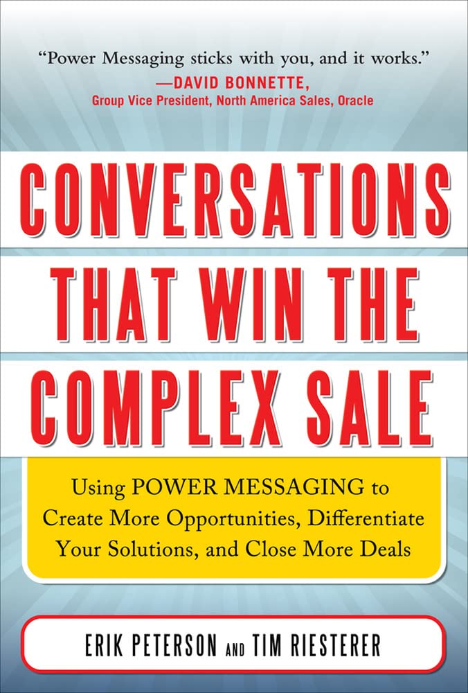 Conversations That Win The Complex Sale: Using Power Messaging To Create More Opportunities, Differentiate Your Solutions, And C,Used
