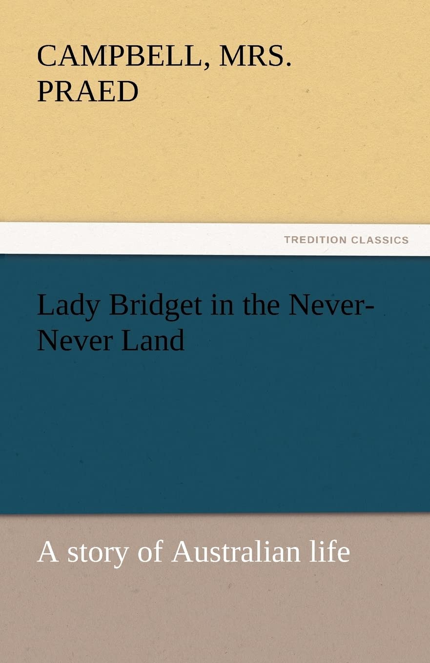Lady Bridget in the NeverNever Land: A Story of Australian Life,Used