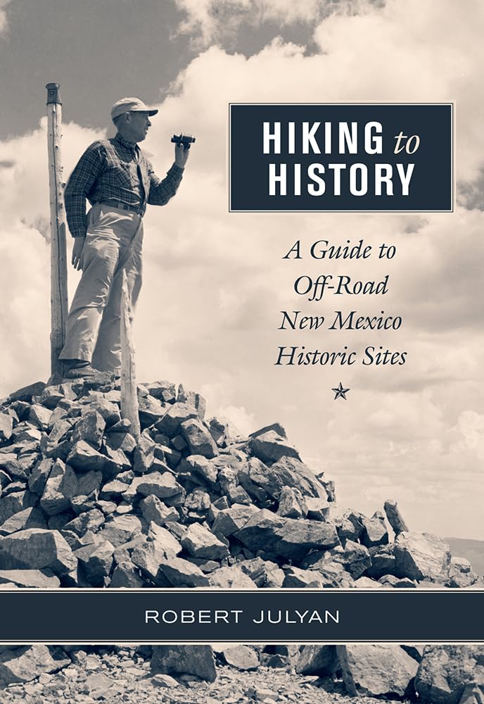 Hiking To History: A Guide To Offroad New Mexico Historic Sites,Used