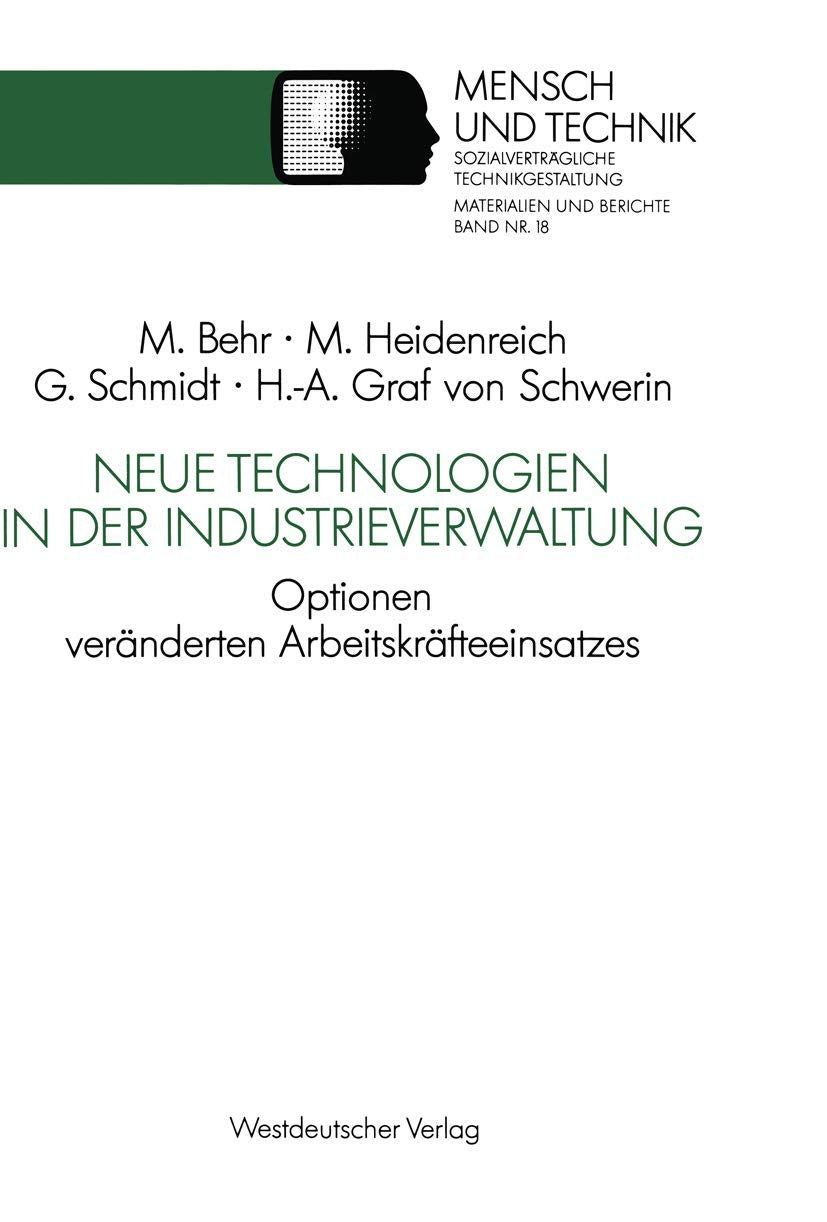 Neue Technologien in der Industrieverwaltung: Optionen vernderten Arbeitskrfteeinsatzes (Sozialvertrgliche Technikgestaltung, Ma,Used