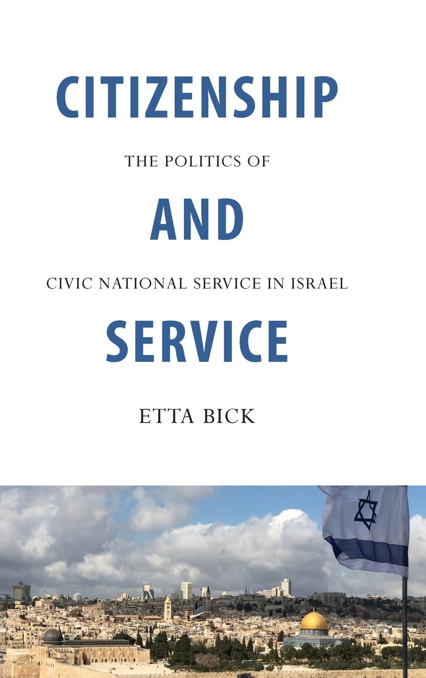 Citizenship and Service: The Politics of Civic National Service in Israel,Used