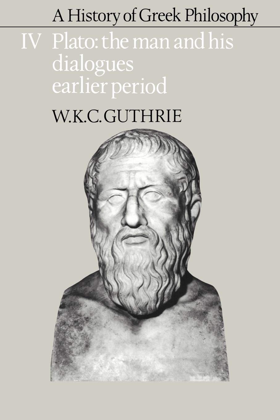 A History of Greek Philosophy: Volume 4, Plato: The Man and his Dialogues: Earlier Period (Plato The Man & His Dialogues Ear,New