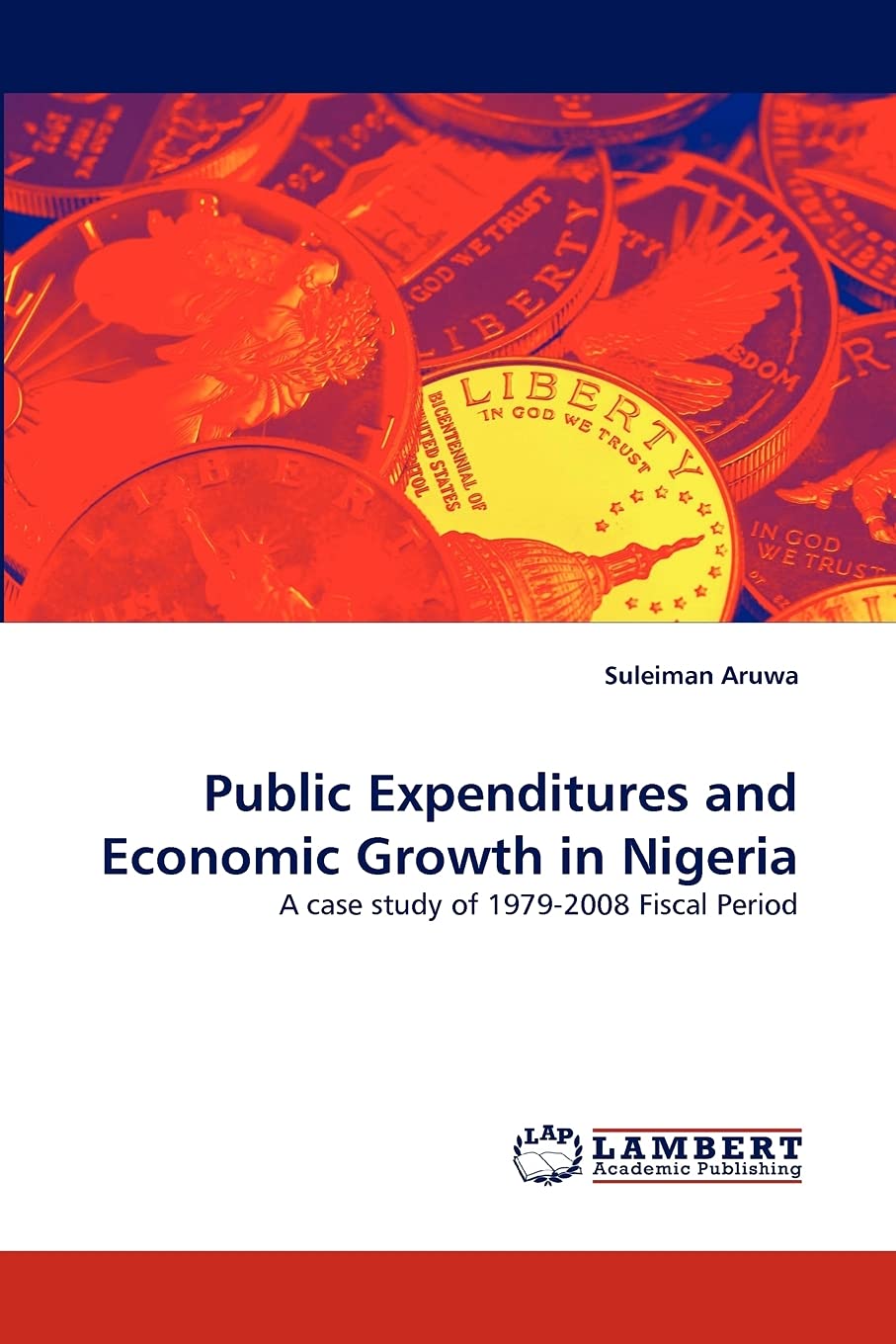 Public Expenditures and Economic Growth in Nigeria: A case study of 19792008 Fiscal Period,Used