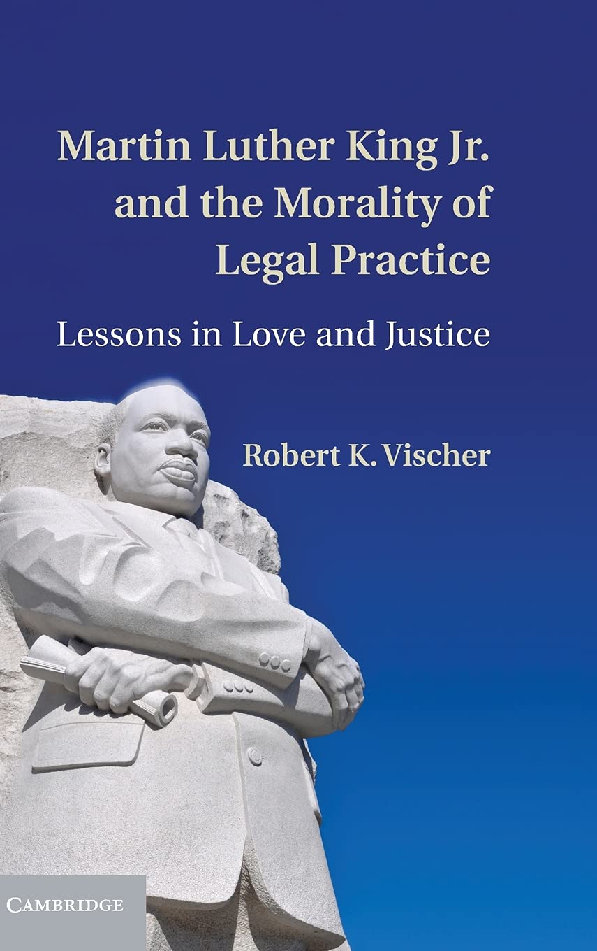 Martin Luther King Jr. and the Morality of Legal Practice: Lessons in Love and Justice,Used