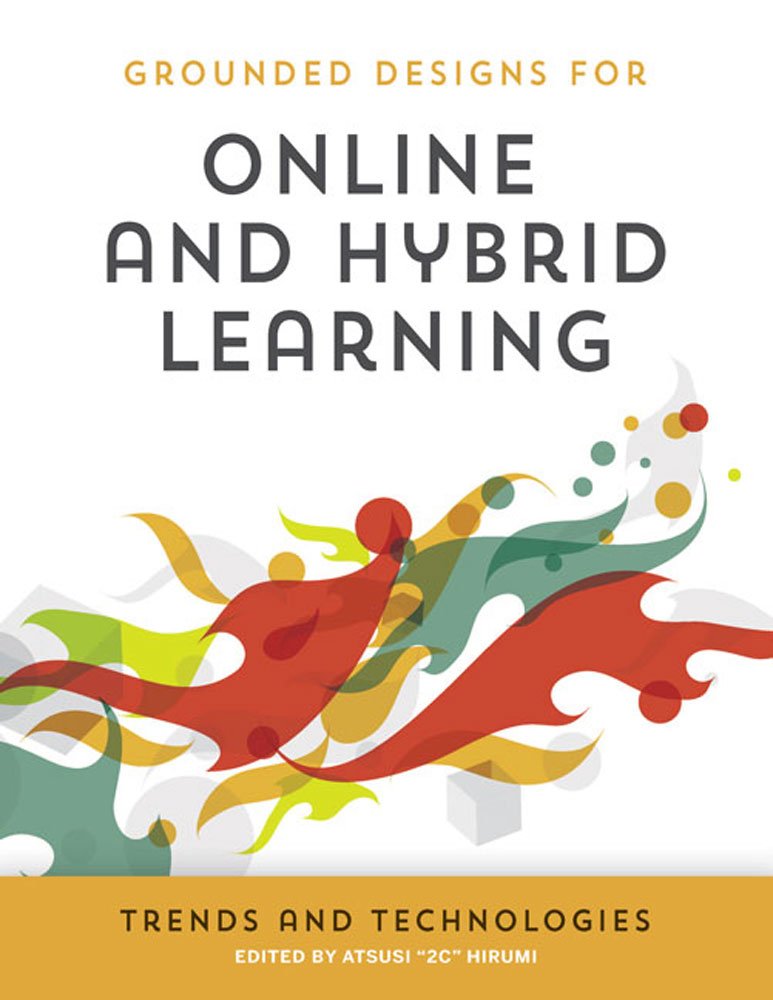 Grounded Designs for Online and Hybrid Learning: Trends and Technologies,Used