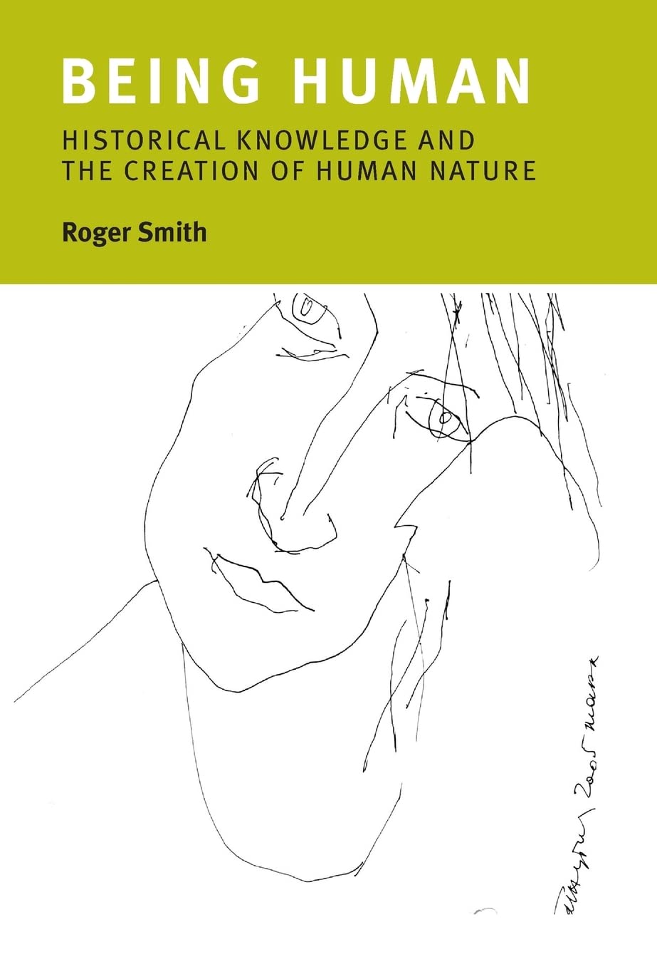 Being Human: Historical Knowledge and the Creation of Human Nature,Used