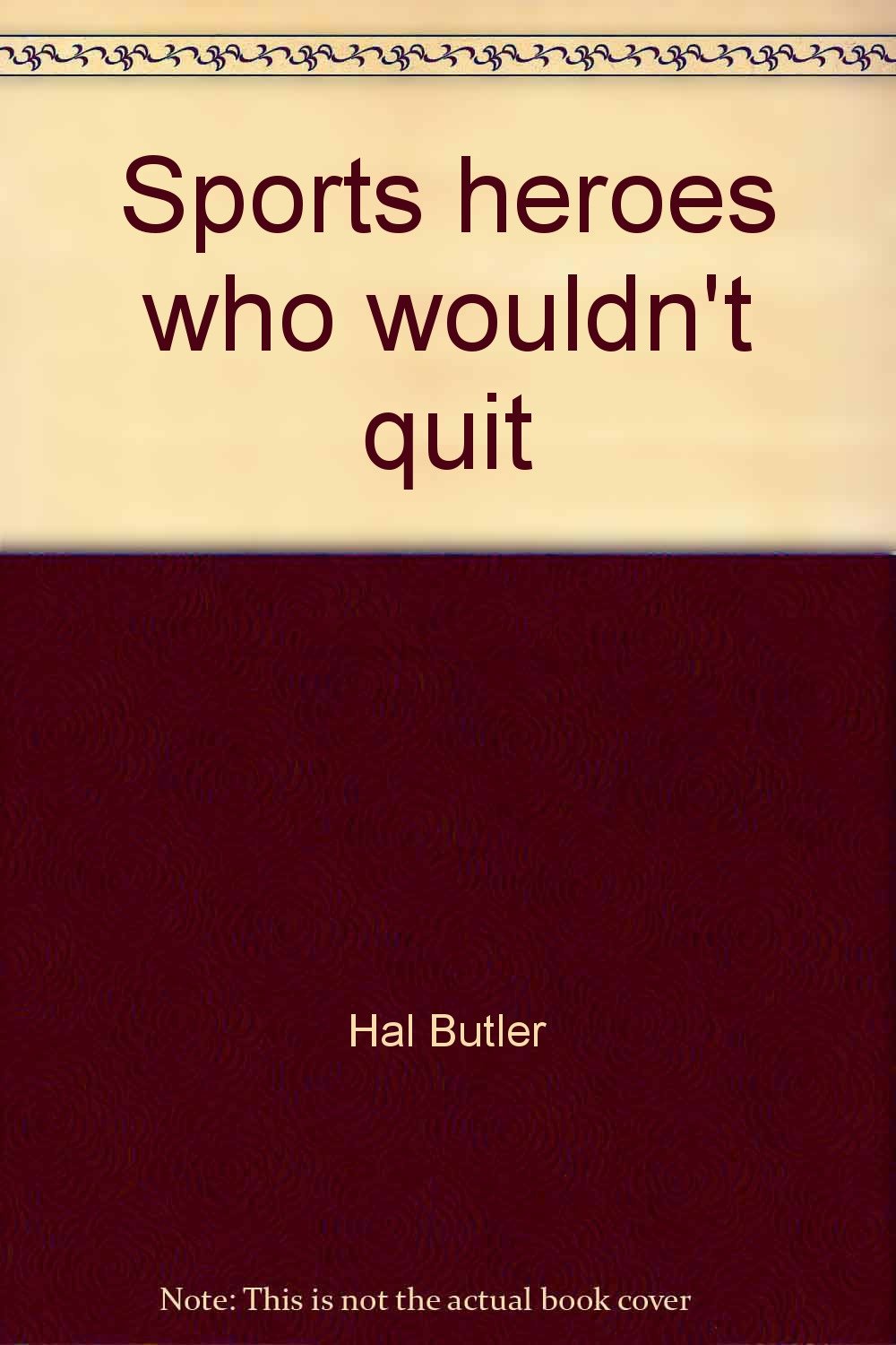 Sports heroes who wouldn't quit,Used
