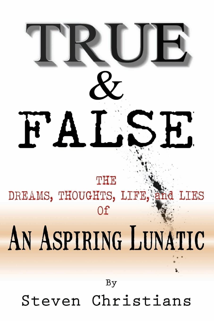 True & False: The Dreams Thoughts Life & Lies Of An Aspiring Lunatic,Used