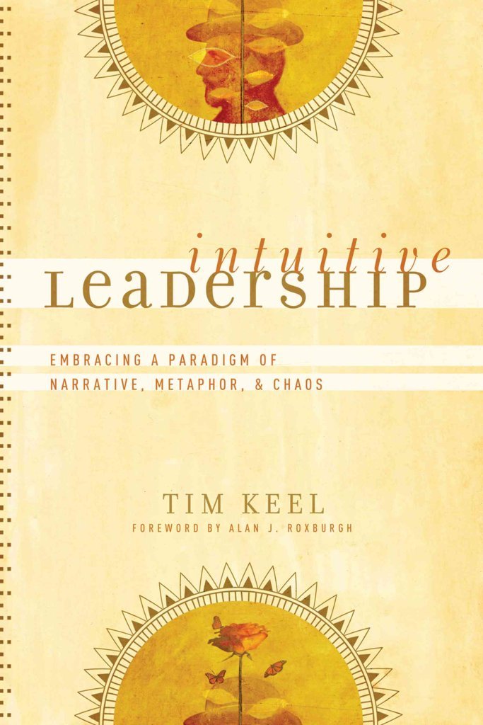 Intuitive Leadership: Embracing A Paradigm Of Narrative, Metaphor, And Chaos (Emersion: Emergent Village Resources For Communiti,New