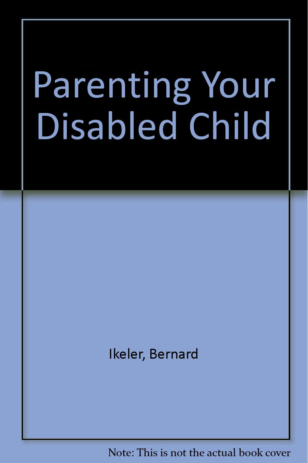 Parenting Your Disabled Child,Used