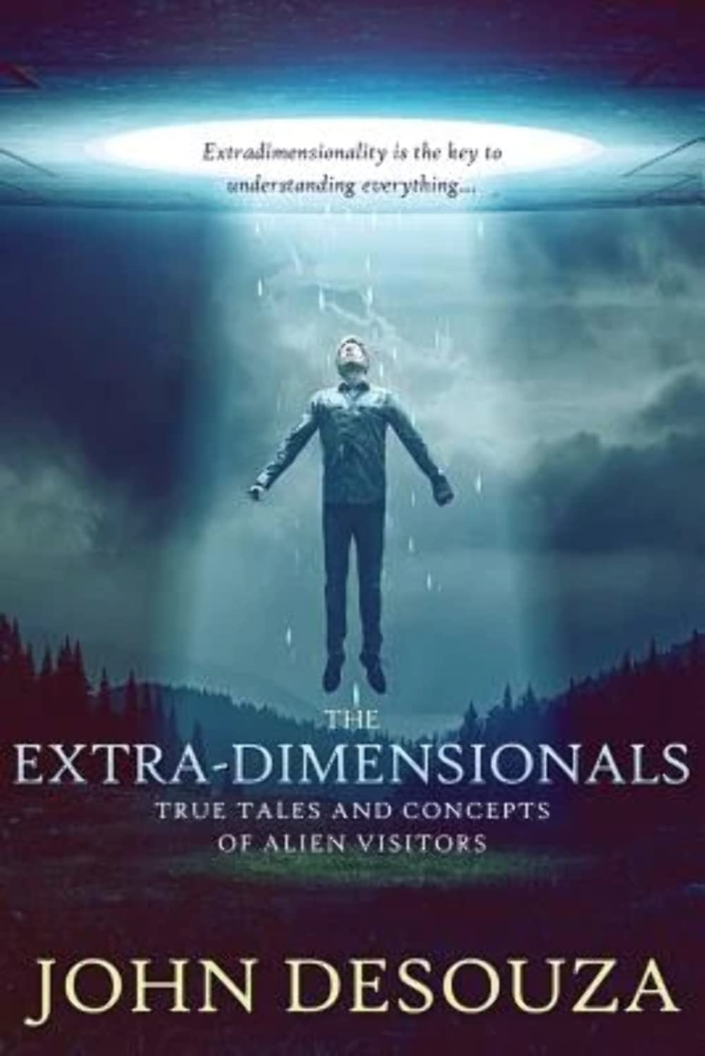 The ExtraDimensionals: True Tales and Concepts of Alien Visitors,Used