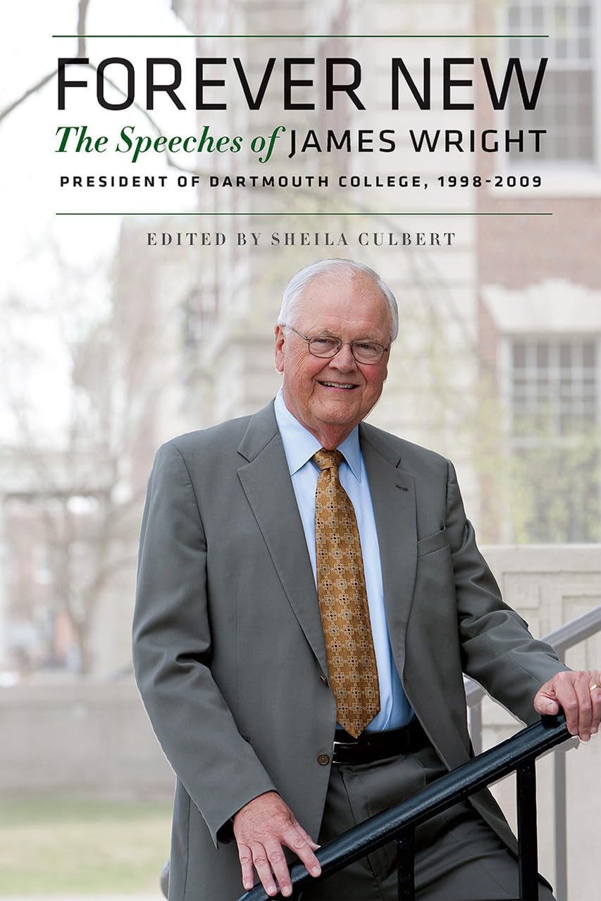 Forever New: The Speeches of James Wright, President of Dartmouth College, 19982009,Used