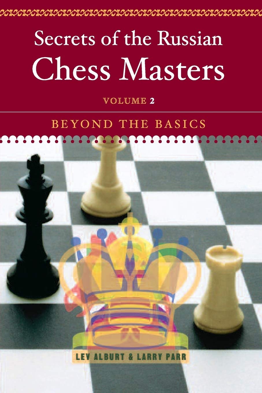 Secrets of the Russian Chess Masters: Beyond the Basics,New