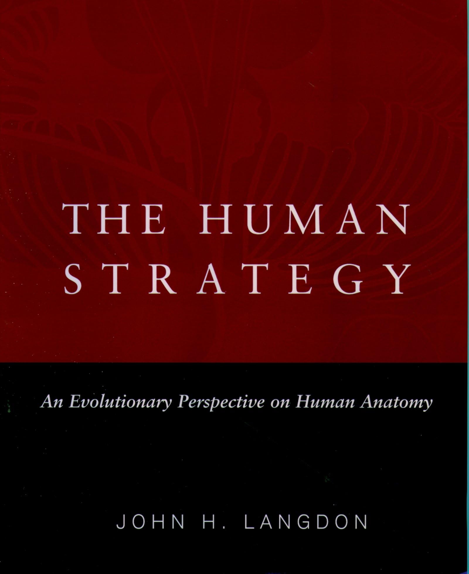 The Human Strategy: An Evolutionary Perspective On Human Anatomy,New