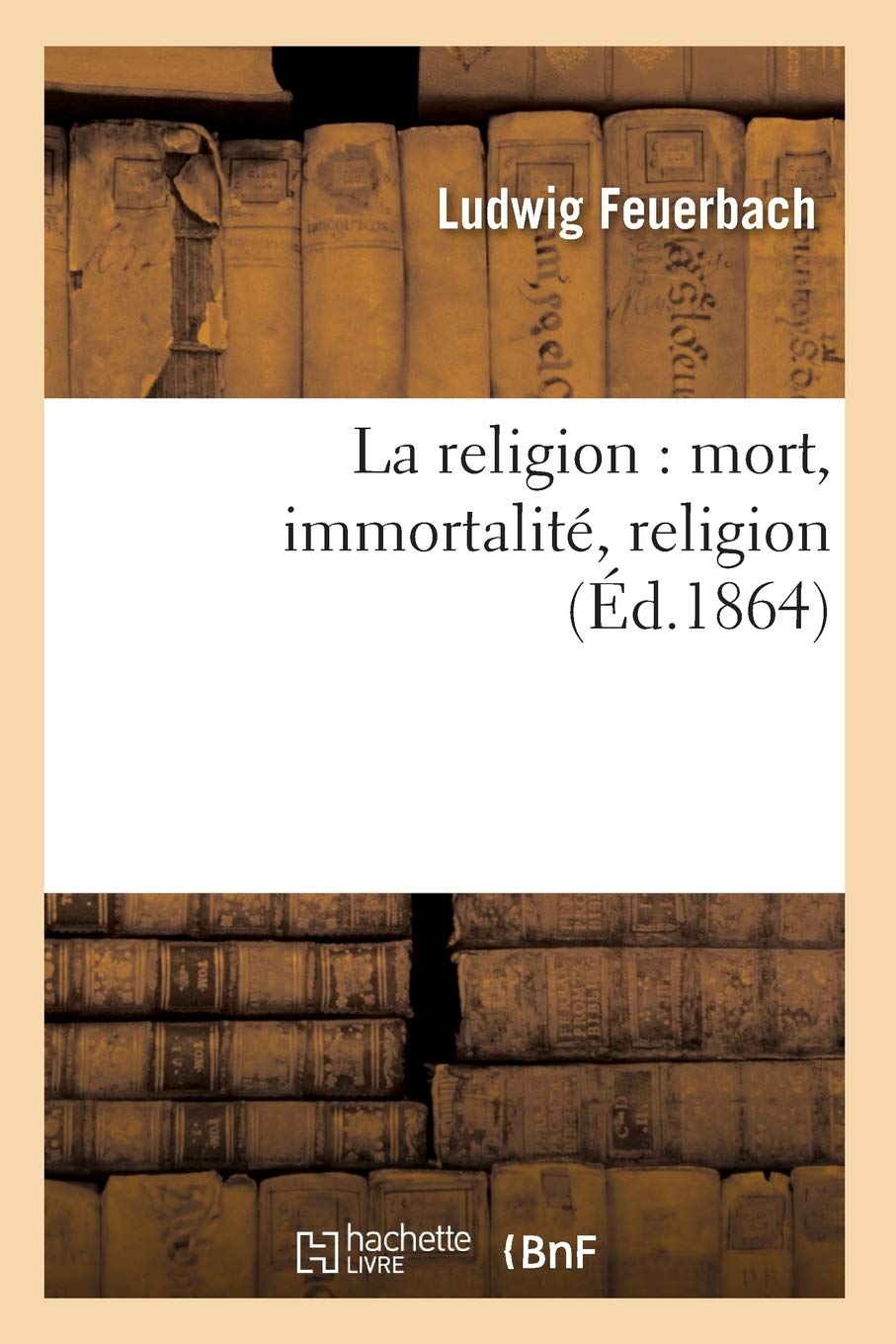 La Religion: Mort, Immortalit, Religion (D.1864) (French Edition),New