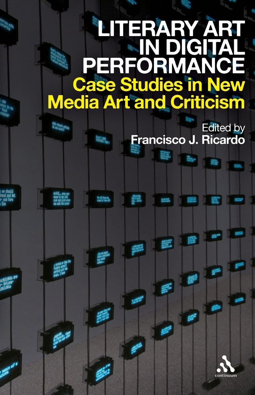 Literary Art In Digital Performance: Case Studies In New Media Art And Criticism,Used