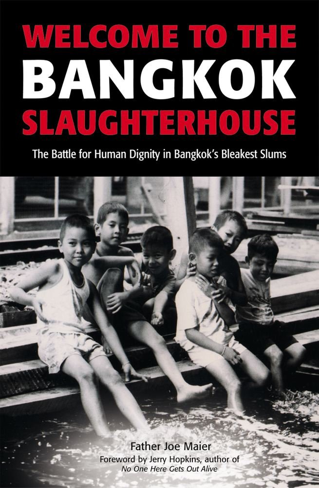 Welcome To The Bangkok Slaughterhouse: The Battle For Human Dignity In Bangkok'S Bleakest Slums,Used