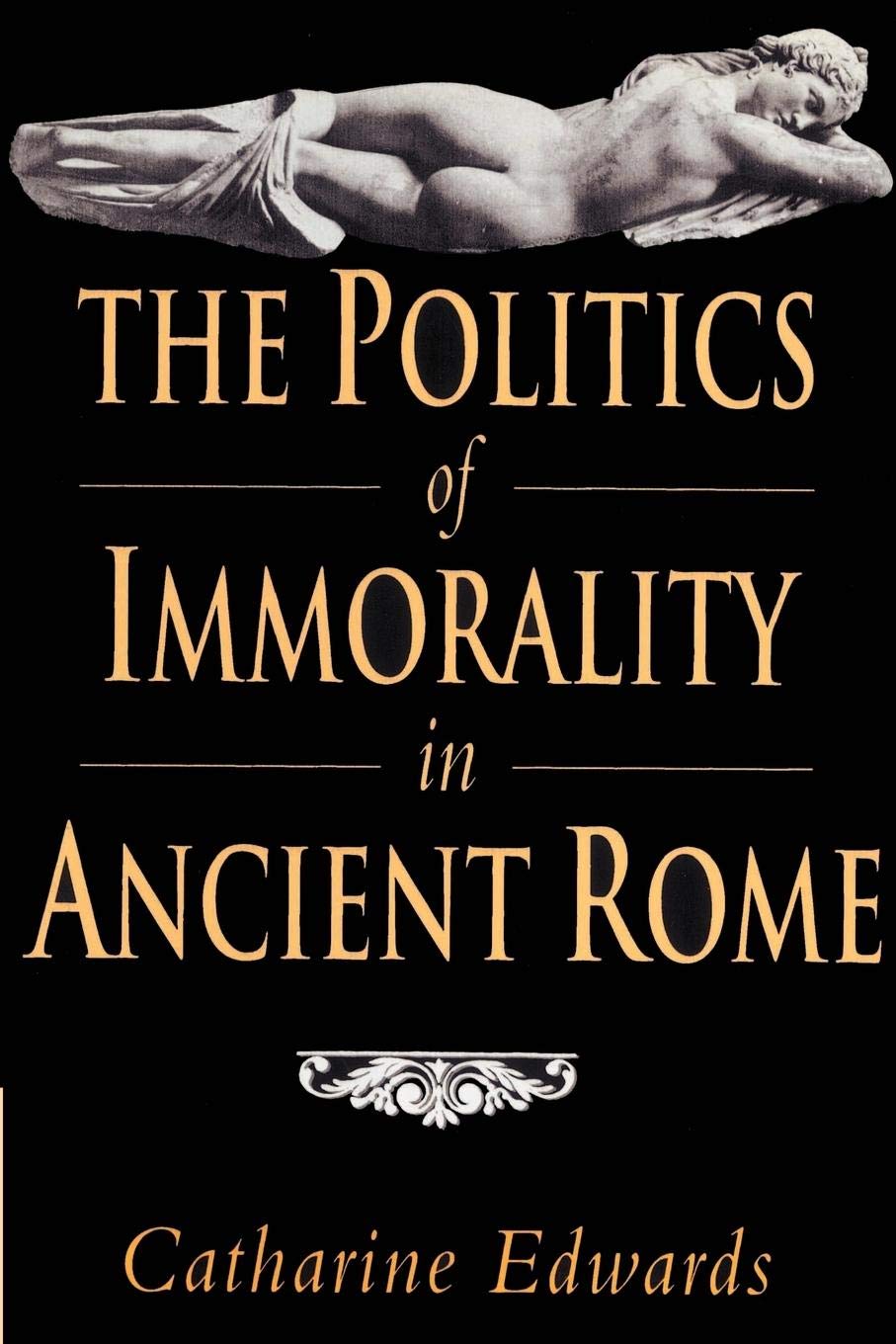 The Politics of Immorality in Ancient Rome,Used