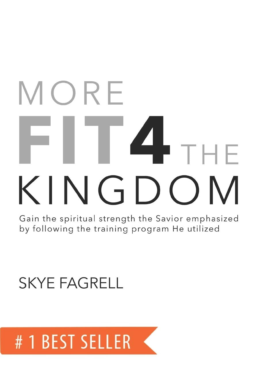 More Fit 4 The Kingdom: Gain the Spiritual Strength the Savior Emphasized by Following the Training Program He Utilized,New