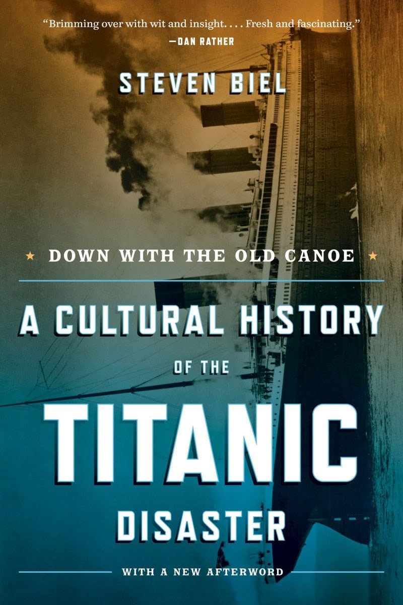Down with the Old Canoe: A Cultural History of the Titanic Disaster,Used