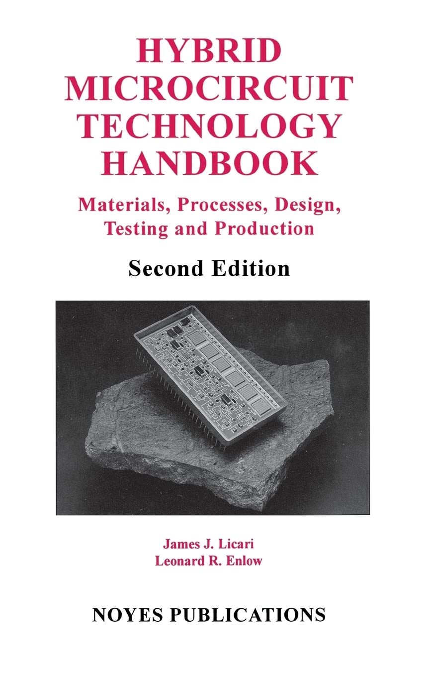 Hybrid Microcircuit Technology Handbook: Materials, Processes, Design, Testing And Production (Materials Science And Process Tec,Used