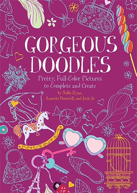 Gorgeous Doodles: Pretty, Fullcolor Pictures To Create And Complete