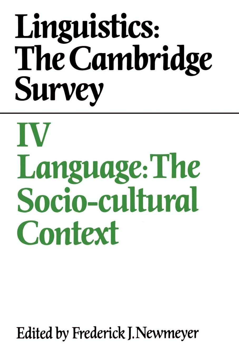 Linguistics: The Cambridge Survey: Volume 4, Language: The SocioCultural Context,Used