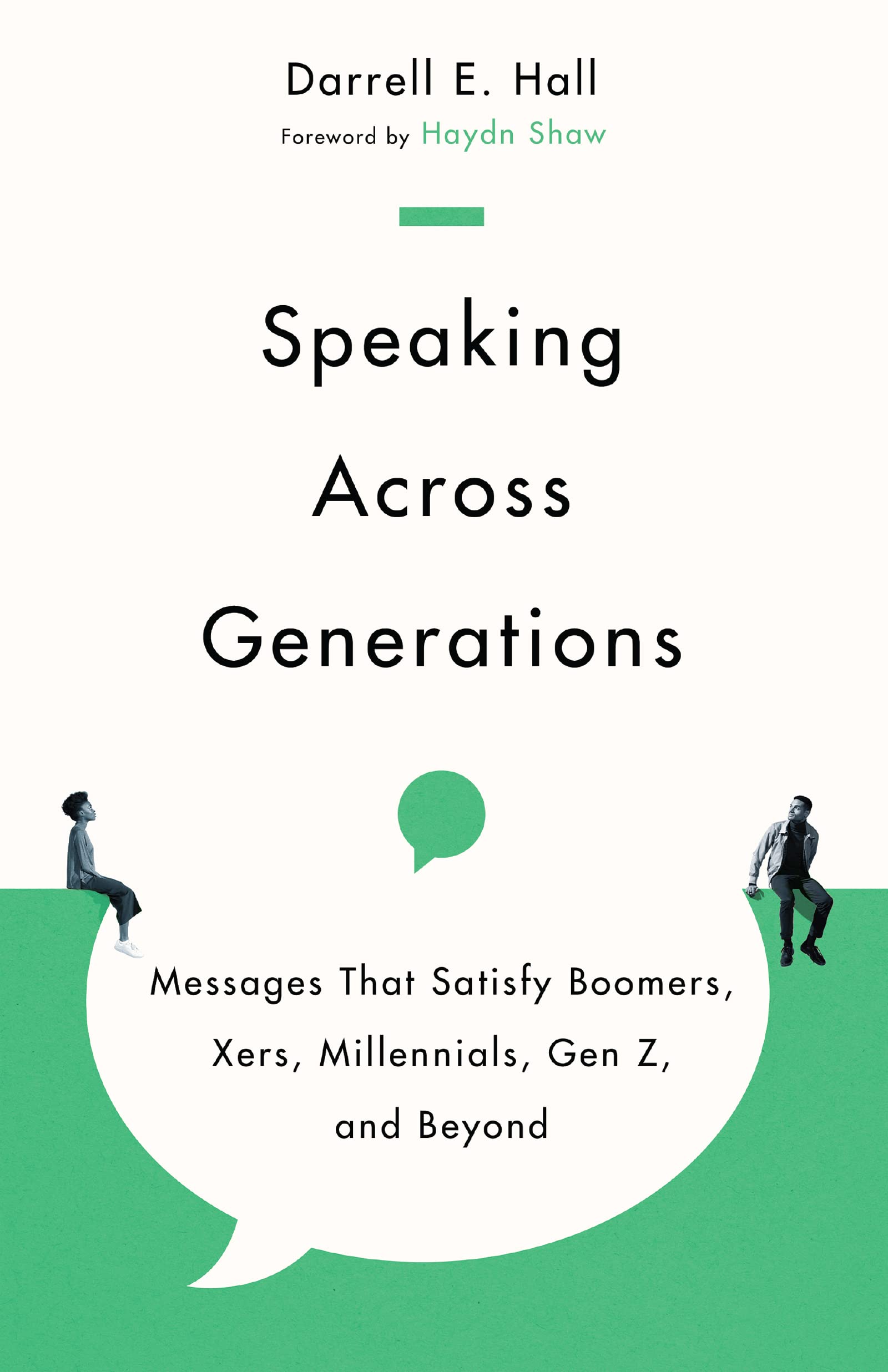 Speaking Across Generations: Messages That Satisfy Boomers, Xers, Millennials, Gen Z, and Beyond,Used
