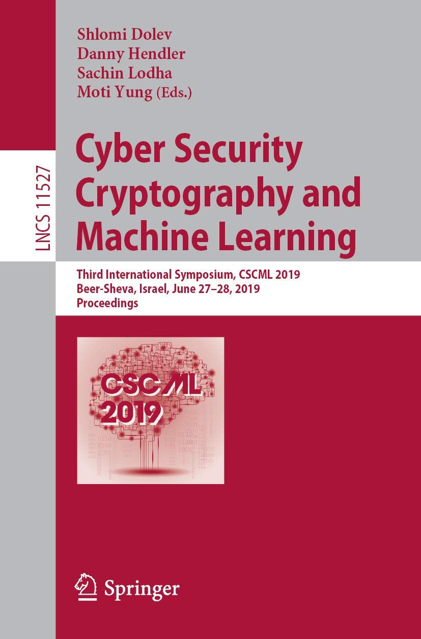 Cyber Security Cryptography and Machine Learning: Third International Symposium, CSCML 2019, BeerSheva, Israel, June 2728, 201,Used