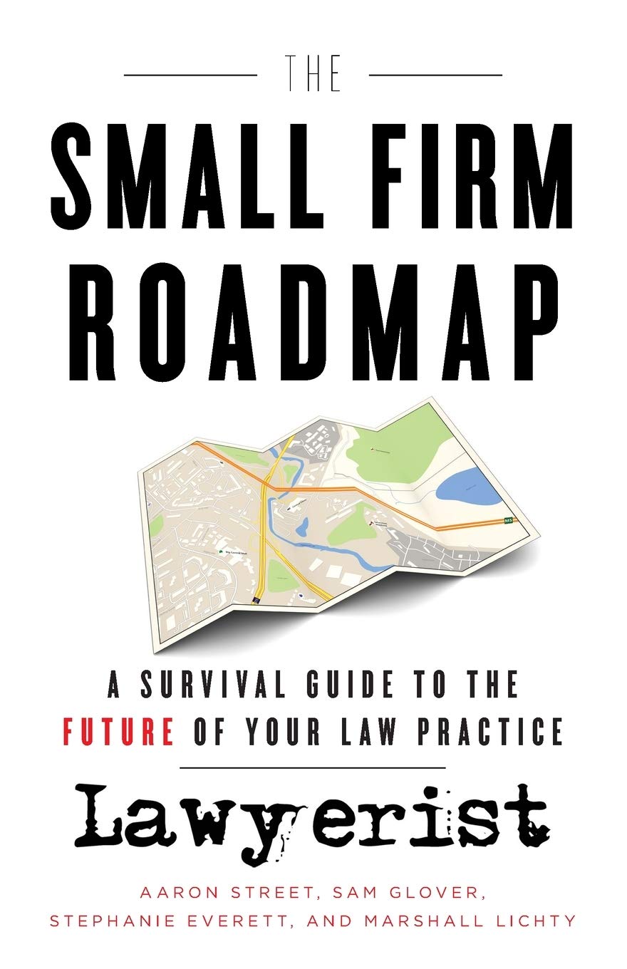 The Small Firm Roadmap: A Survival Guide to the Future of Your Law Practice,Used