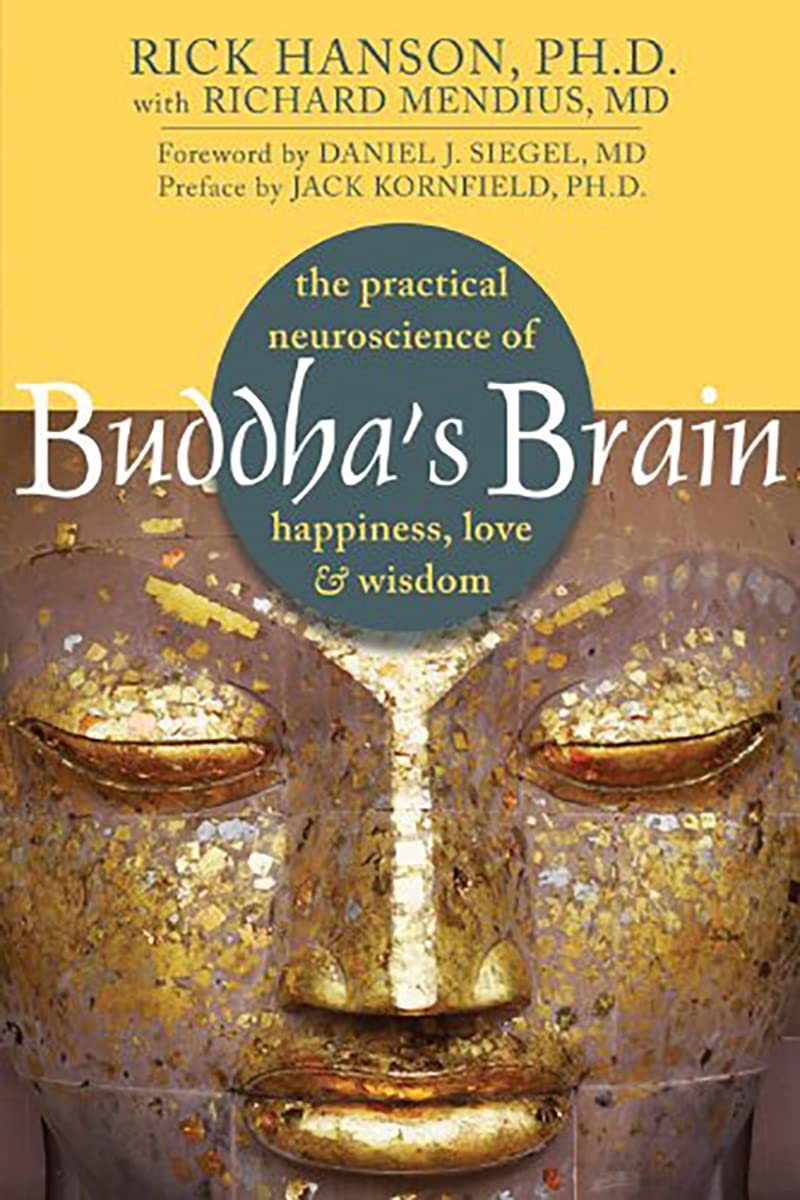 Buddha's Brain: The Practical Neuroscience of Happiness, Love, and Wisdom,New